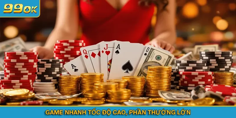 Game nhanh tốc độ cao, phần thưởng lớn