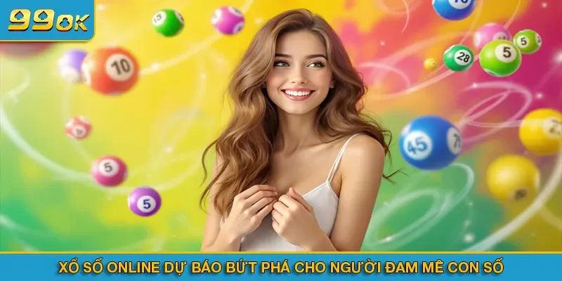 Xổ số online dự báo bứt phá cho người đam mê con số